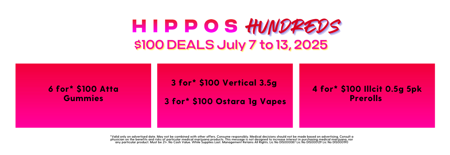 Hippos Hundreds 7.7 to 7.13.2025 Bundle Sale Deals Hipposcannabis.com shop at our Springfield location